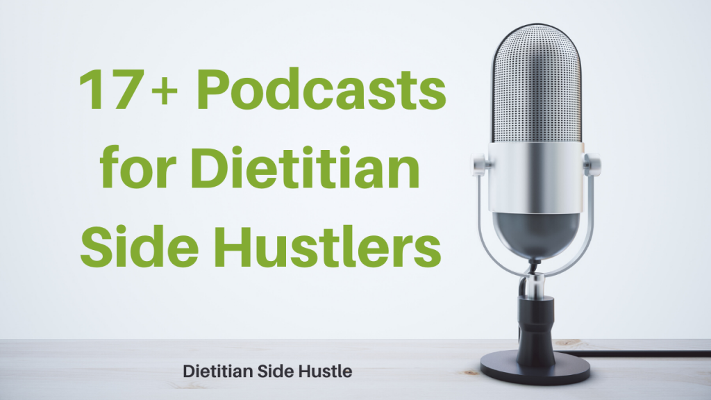 17+ Podcasts for Dietitian Side Hustlers