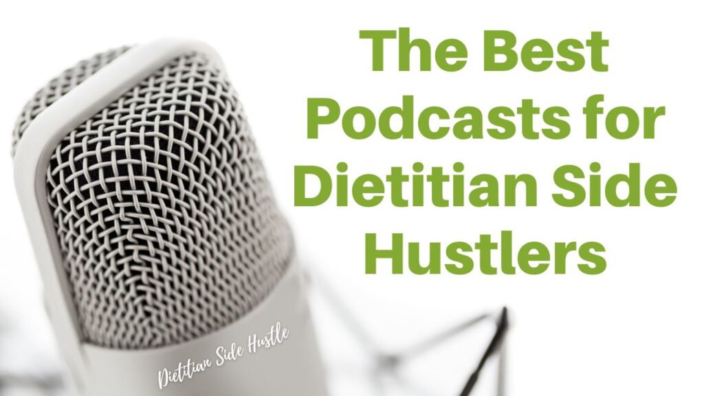 The Best Podcasts for Dietitian Side Hustlers
