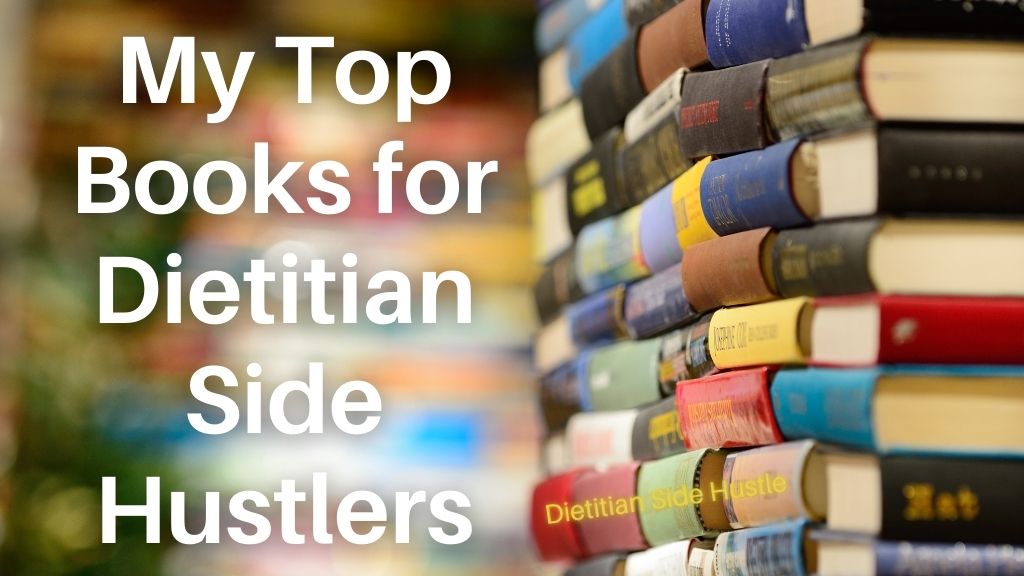 My Top Books for Dietitian Side Hustlers